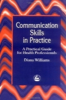 مهارت های ارتباطی در عمل: راهنمای عملی برای متخصصان بهداشتCommunication Skills in Practice: A Practical Guide for Health Professionals