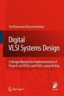دیجیتال طراحی VLSI سیستم : راهنمای طراحی برای اجرای پروژه های در FPGA ها و ASIC با استفاده از VERILOGDigital VLSI Systems Design: A Design Manual for Implementation of Projects on FPGAs and ASICs Using Verilog