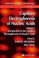 مویرگی الکتروفورز اسیدهای نوکلئیک: جلد اول: مقدمه ای بر مویرگی الکتروفورز اسیدهای نوکلئیکCapillary Electrophoresis of Nucleic Acids: Volume I: Introduction to the Capillary Electrophoresis of Nucleic Acids