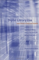 کتابخانه دیجیتال استفاده: عمل اجتماعی در طراحی و ارزیابی ( کتابخانه های دیجیتال و نشر الکترونیکی )Digital Library Use: Social Practice in Design and Evaluation (Digital Libraries and Electronic Publishing)