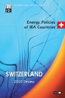 سیاست های انرژی از آژانس بین المللی انرژی کشور، سوئیس 2003 نقد و بررسیEnergy Policies of Iea Countries, Switzerland 2003 Review