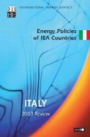 سیاست های انرژی کشورهای آژانس بین المللی انرژی : ایتالیا 2003 نقد و بررسیEnergy Policies of Iea Countries: Italy 2003 Review