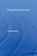 امنیت انرژی در آسیا (ادبیات پارسی امنیتی در آسیا اقیانوس آرام سری)Energy Security in Asia (Routledge Security in Asia Pacific Series)