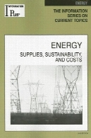 انرژی: منابع پایداری و هزینه (اطلاعات به همراه سری مرجع)Energy: Supplies, Sustainability, And Costs (Information Plus Reference Series)