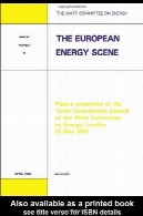 صحنه انرژی اروپا : مقالات ارائه شده در دهم شورای مشورتی کمیته وات انرژی ، لندن، 1981 مه 21European Energy Scene: Papers Presented at the Tenth Consultative Council of the Watt Committee on Energy, London, 21 May 1981