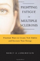 مبارزه با خستگی در بیماری ام اس : راه های عملی برای ایجاد جدید عادات و افزایش انرژی خود راFighting Fatigue in Multiple Sclerosis: Practical Ways to Create New Habits and Increase Your Energy