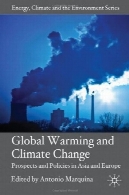 گرمایش جهانی و تغییرات آب و هوایی: چشم انداز و سیاست های در آسیا و اروپا (انرژی، آب و هوا و محیط زیست)Global Warming and Climate Change: Prospects and Policies in Asia and Europe (Energy, Climate and the Environment)