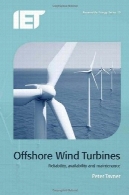 سازه های دریایی توربین های بادی : قابلیت اطمینان ، در دسترس بودن و تعمیر و نگهداریOffshore Wind Turbines: Reliability, Availability and Maintenance