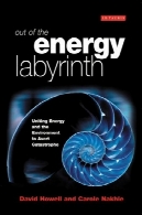 بیرون از دخمه پرپیچ انرژی: اتحاد دماغ انرژی و محیط زیست برای جلوگیری از فاجعهOut of the Energy Labyrinth: Uniting Energy and the Environment to Avert Catastrophe