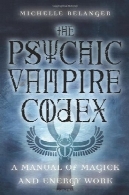 روانی خون آشام مستندات: راهنمای جادو و انرژی کار ویکا نهفتهPsychic Vampire Codex: A Manual of Magick and Energy Work Wicca Occult