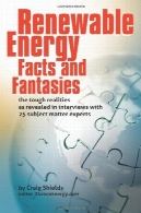 انرژی های تجدید پذیر - آمار و توهمات : واقعیت دشوار در مصاحبه با 25 موضوع کارشناسان نازل شدهRenewable Energy - Facts and Fantasies: The Tough Realities as Revealed in Interviews with 25 Subject Matter Experts