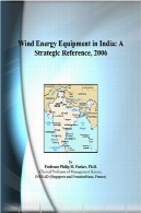 تجهیزات انرژی باد در هند: مرجع استراتژیک، 2006Wind Energy Equipment in India: A Strategic Reference, 2006