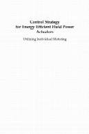 استراتژی کنترل برای انرژی کارآمد دیسک قدرت سیال: با استفاده از اندازه گیری های فردیControl strategy for energy efficient fluid power actuators : utilizing individual metering