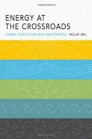انرژی در تقاطع: دیدگاه های جهانی و عدم قطعیتEnergy at the crossroads: global perspectives and uncertainties