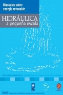 دفترچه راهنما در انرژی های تجدید پذیر: در مقیاس کوچک برق آبی (اسپانیایی نسخه)Manuales sobre energia renovable: Hidraulica a pequena escala (Spanish Edition)