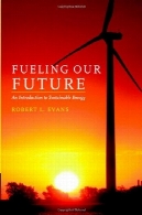 دامن زدن به آینده ما: مقدمه ای بر انرژی پایدارFueling Our Future: An Introduction to Sustainable Energy
