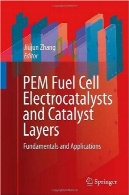 PEM الکتروکاتالیستهای سلول سوختی و لایه کاتالیزور : اصول و کاربردPEM fuel cell electrocatalysts and catalyst layers: fundamentals and applications