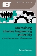حفظ رهبری موثر مهندسی: وابستگی جدید در روند موثرMaintaining Effective Engineering Leadership: A New Dependence on Effective Process
