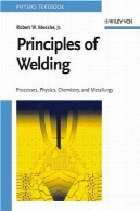 اصول فرایندهای جوشکاری فیزیک شیمی و متالورژیPrinciples of Welding Processes Physics Chemistry and Metallurgy