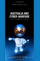 استرالیا و جنگ سایبری ( مقالات کانبرا بر استراتژی و دفاع شماره 168 )Australia and Cyber-warfare (Canberra Papers on Strategy and Defence No. 168)