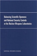 ایجاد توازن میان علمی باز بودن و کنترل امنیت ملی در آزمایشگاه سلاح های هسته ایBalancing Scientific Openness and National Security Controls at the Nuclear Weapons Laboratories