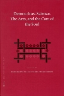 دموکریت: علم، هنر، و مراقبت از روح (فلسفه Antiqua)Democritus: Science, The Arts, and the Care of the Soul (Philosophia Antiqua)