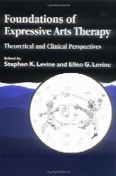 مبانی رسا هنردرمانی : دیدگاه نظری و بالینیFoundations of Expressive Arts Therapy: Theoretical and Clinical Perspective