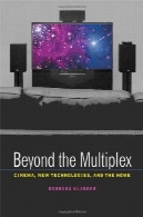 فراتر از چندگانه: سینما، فن آوری های جدید و اصلیBeyond the Multiplex: Cinema, New Technologies, and the Home