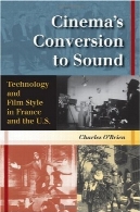 را تبدیل به صدا: تکنولوژی و فیلم سبک در فرانسه و ایالات متحدهCinema's Conversion To Sound: Technology And Film Style In France And The U.S.