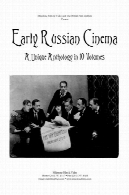سینمای روسیه اولیه: یک مجموعه منحصر به فرد در 10 جلدEarly Russian cinema : a unique anthology in 10 volumes