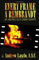 هر فریم یک رامبراند : هنر و عمل فیلمبرداریEvery Frame a Rembrandt: Art and Practice of Cinematography