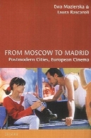 از مسکو به مادرید: شهرهای اروپایی، پست مدرن سینماFrom Moscow to Madrid: European Cities, Postmodern Cinema