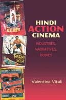 سینمای هندی اکشن: صنایع ، روایات، بدن ( جنوب آسیا سینما )Hindi Action Cinema: Industries, Narratives, Bodies (South Asian Cinemas)