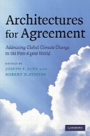 معماری برای موافقتنامه: خطاب به تغییر جهانی آب و هوا در پس کیوتو جهانیArchitectures for Agreement: Addressing Global Climate Change in the Post-Kyoto World