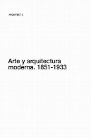 هنر و معماری مدرن، 1851-1933 : کریستال پالاس توسط جوزف پاکستون به بسته شدن از باوهاوسArte y arquitectura moderna, 1851-1933 : del Crystal Palace de Joseph Paxton a la clausura de la Bauhaus