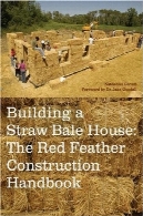 ساخت یک کاه بیل مجلس: قرمز پر ساخت و ساز کتابBuilding a Straw Bale House: The Red Feather Construction Handbook
