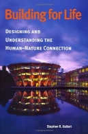 ساخت و ساز برای زندگی : طراحی و درک اتصال میان انسان و طبیعتBuilding for Life: Designing and Understanding the Human-Nature Connection