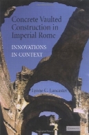 بتن طاقی ساخت و ساز در امپراتوری رم : نوآوری در زمینهConcrete Vaulted Construction in Imperial Rome: Innovations in Context