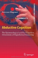 شناخت Abductive : معرفت شناسانه و سازگار با محیط زیست شناختی ابعاد استدلال فرضیAbductive Cognition: The Epistemological and Eco-Cognitive Dimensions of Hypothetical Reasoning