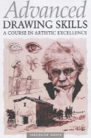 پیشرفته مهارت های طراحی : آموزش در برتری هنریAdvanced Drawing Skills: A Course in Artistic Excellence