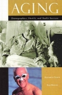 پیری : جمعیت ، بهداشت، و خدمات بهداشتی درمانیAging: Demographics, Health, and Health Services