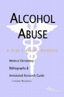 سوء استفاده از الکل - دیکشنری پزشکی کتاب شناسی و راهنمای پژوهش مشروح به منابع اینترنتیAlcohol Abuse - A Medical Dictionary, Bibliography, and Annotated Research Guide to Internet References