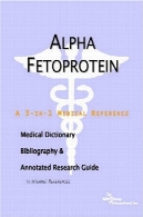 آلفا فتوپروتئین - فرهنگ لغت پزشکی ، کتابشناسی، و راهنمای تحقیق مشروح به منابع اینترنتیAlpha Fetoprotein - A Medical Dictionary, Bibliography, and Annotated Research Guide to Internet References