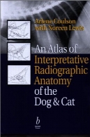 اطلس تفسیری رادیوگرافی آناتومی از سگ های u0026 amp؛ گربهAn Atlas of Interpretative Radiographic Anatomy of the Dog &amp; Cat