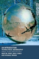 مقدمه ای بر جغرافیای سیاسی : فضا، محل و سیاستAn Introduction to Political Geography: Space, Place and Politics