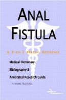 مقعد فیستول - فرهنگ لغت پزشکی ، کتابشناسی، و راهنمای تحقیق مشروح به منابع اینترنتیAnal Fistula - A Medical Dictionary, Bibliography, and Annotated Research Guide to Internet References