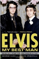 الویس : بهترین مرد من : رادیو روز، راک اند رول شب و دوستی مادام العمر من با الویس پریسلیElvis: My Best Man: Radio Days, Rock 'n' Roll Nights, and My Lifelong Friendship with Elvis Presley