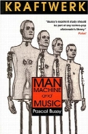 کرافتورک : مرد، ماشین آلات و موسیقیKraftwerk: Man, Machine and Music