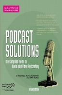 راه حل های پادکست: راهنمای کامل صوتی و تصویری پادکست دوم نسخهPodcast Solutions: The Complete Guide to Audio and Video Podcasting, Second Edition