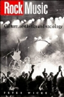 راک موسیقی : فرهنگ، زیبایی شناسی و جامعه شناسیRock Music: Culture, Aesthetics and Sociology